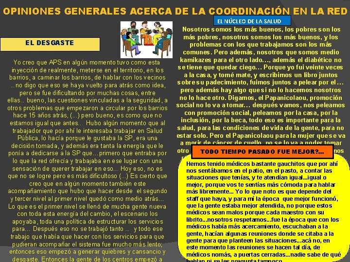 OPINIONES GENERALES ACERCA DE LA COORDINACIÓN EN LA RED EL DESGASTE Yo creo que