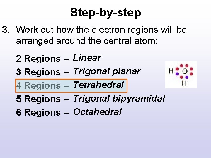 Step-by-step 3. Work out how the electron regions will be arranged around the central Step-by-step 3. Work out how the electron regions will be arranged around the central