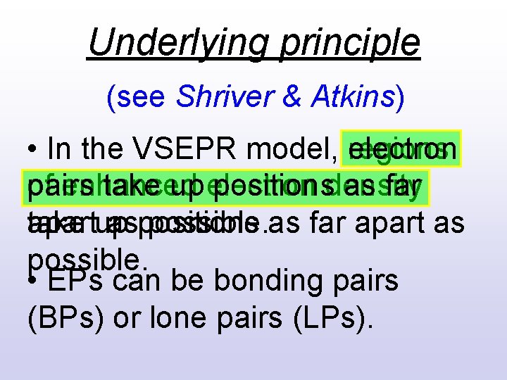 Underlying principle (see Shriver & Atkins) • In the VSEPR model, electron regions of Underlying principle (see Shriver & Atkins) • In the VSEPR model, electron regions of