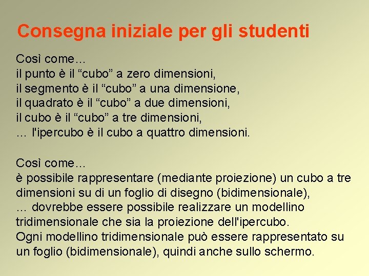 Consegna iniziale per gli studenti Così come… il punto è il “cubo” a zero Consegna iniziale per gli studenti Così come… il punto è il “cubo” a zero