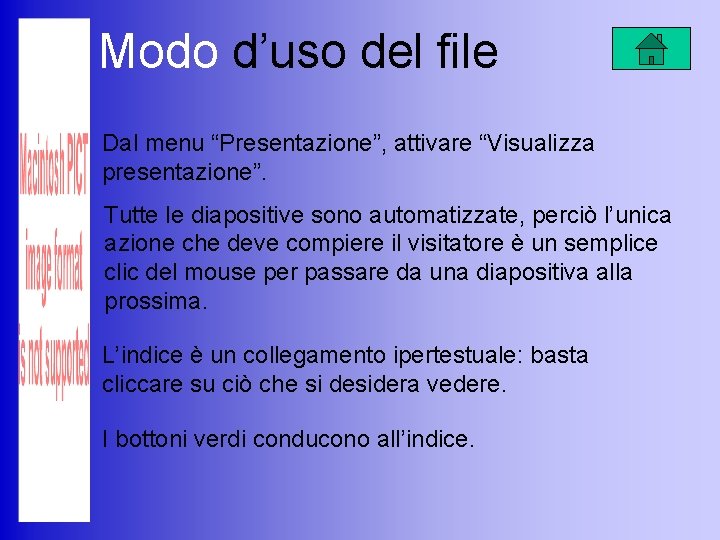 Modo d’uso del file Dal menu “Presentazione”, attivare “Visualizza presentazione”. Tutte le diapositive sono Modo d’uso del file Dal menu “Presentazione”, attivare “Visualizza presentazione”. Tutte le diapositive sono