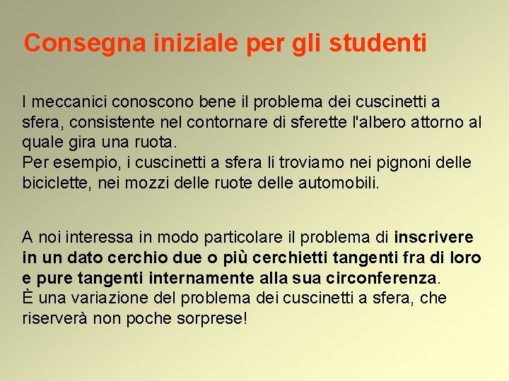 Consegna iniziale per gli studenti I meccanici conoscono bene il problema dei cuscinetti a Consegna iniziale per gli studenti I meccanici conoscono bene il problema dei cuscinetti a