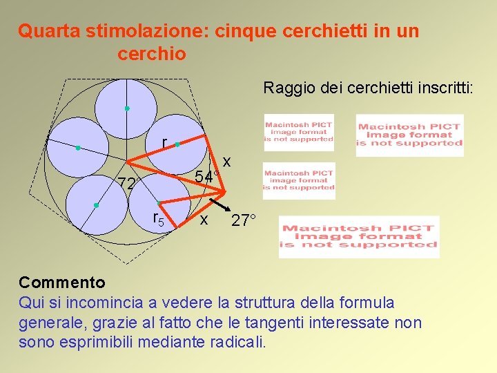 Quarta stimolazione: cinque cerchietti in un cerchio Raggio dei cerchietti inscritti: r 54° 72° Quarta stimolazione: cinque cerchietti in un cerchio Raggio dei cerchietti inscritti: r 54° 72°