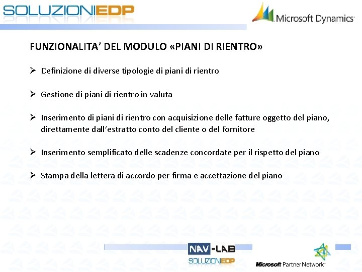FUNZIONALITA’ DEL MODULO «PIANI DI RIENTRO» Ø Definizione di diverse tipologie di piani di FUNZIONALITA’ DEL MODULO «PIANI DI RIENTRO» Ø Definizione di diverse tipologie di piani di