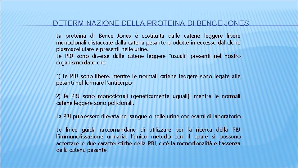 DETERMINAZIONE DELLA PROTEINA DI BENCE JONES La proteina di Bence Jones è costituita dalle DETERMINAZIONE DELLA PROTEINA DI BENCE JONES La proteina di Bence Jones è costituita dalle