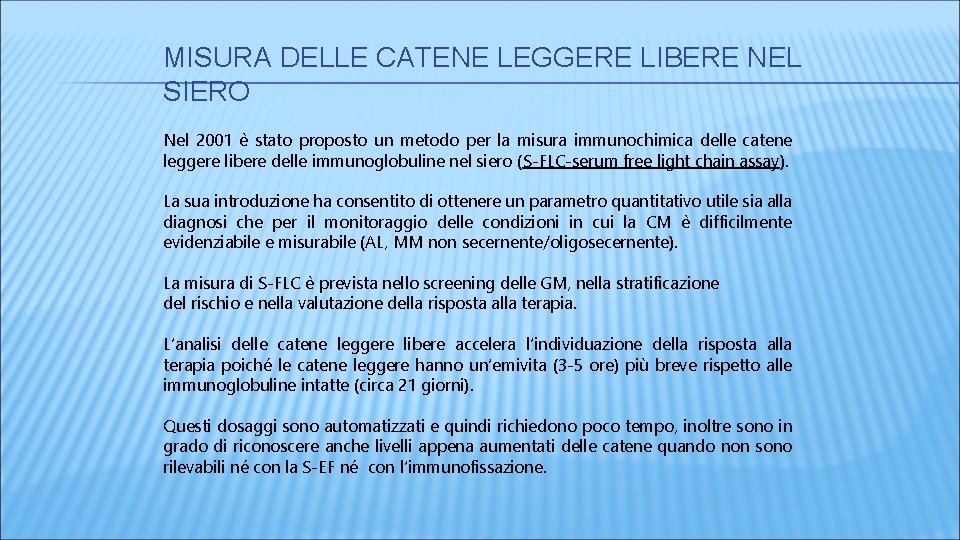 MISURA DELLE CATENE LEGGERE LIBERE NEL SIERO Nel 2001 è stato proposto un metodo MISURA DELLE CATENE LEGGERE LIBERE NEL SIERO Nel 2001 è stato proposto un metodo