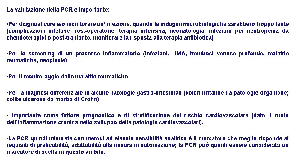 La valutazione della PCR è importante: • Per diagnosticare e/o monitorare un’infezione, quando le La valutazione della PCR è importante: • Per diagnosticare e/o monitorare un’infezione, quando le