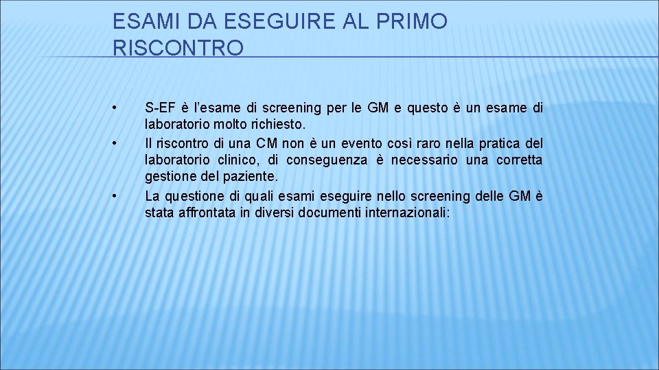 ESAMI DA ESEGUIRE AL PRIMO RISCONTRO • • • S-EF è l’esame di screening ESAMI DA ESEGUIRE AL PRIMO RISCONTRO • • • S-EF è l’esame di screening