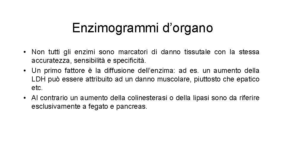 Enzimogrammi d’organo • Non tutti gli enzimi sono marcatori di danno tissutale con la Enzimogrammi d’organo • Non tutti gli enzimi sono marcatori di danno tissutale con la