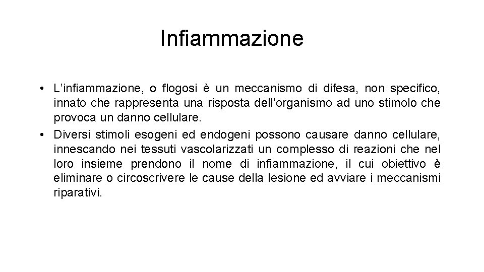 Infiammazione • L’infiammazione, o flogosi è un meccanismo di difesa, non specifico, innato che Infiammazione • L’infiammazione, o flogosi è un meccanismo di difesa, non specifico, innato che
