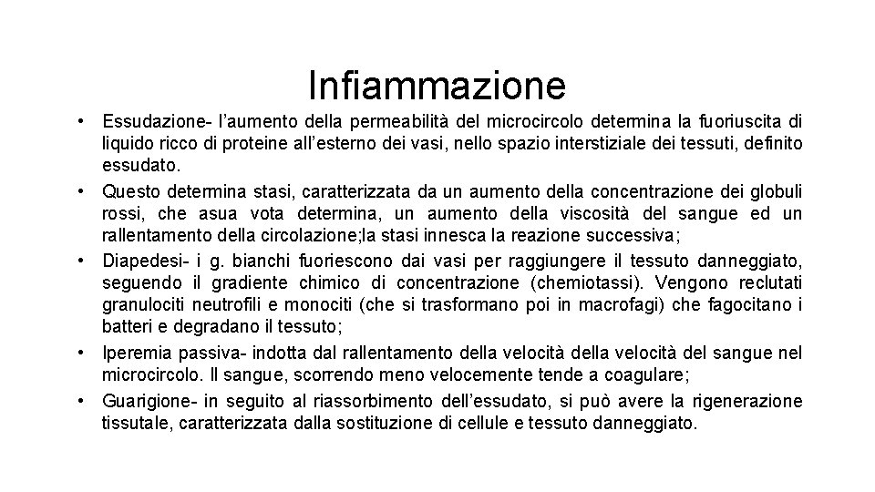 Infiammazione • Essudazione- l’aumento della permeabilità del microcircolo determina la fuoriuscita di liquido ricco Infiammazione • Essudazione- l’aumento della permeabilità del microcircolo determina la fuoriuscita di liquido ricco