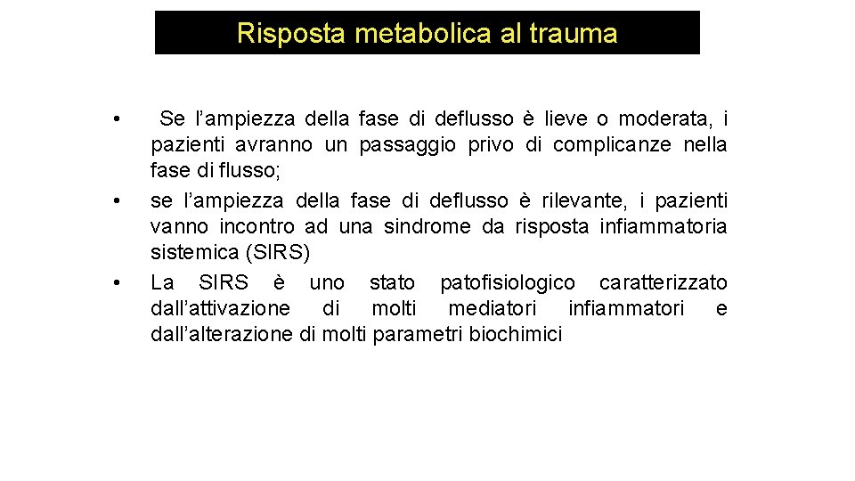 Risposta metabolica al trauma • • • Se l’ampiezza della fase di deflusso è Risposta metabolica al trauma • • • Se l’ampiezza della fase di deflusso è