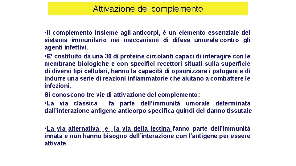 Attivazione del complemento • Il complemento insieme agli anticorpi, è un elemento essenziale del Attivazione del complemento • Il complemento insieme agli anticorpi, è un elemento essenziale del
