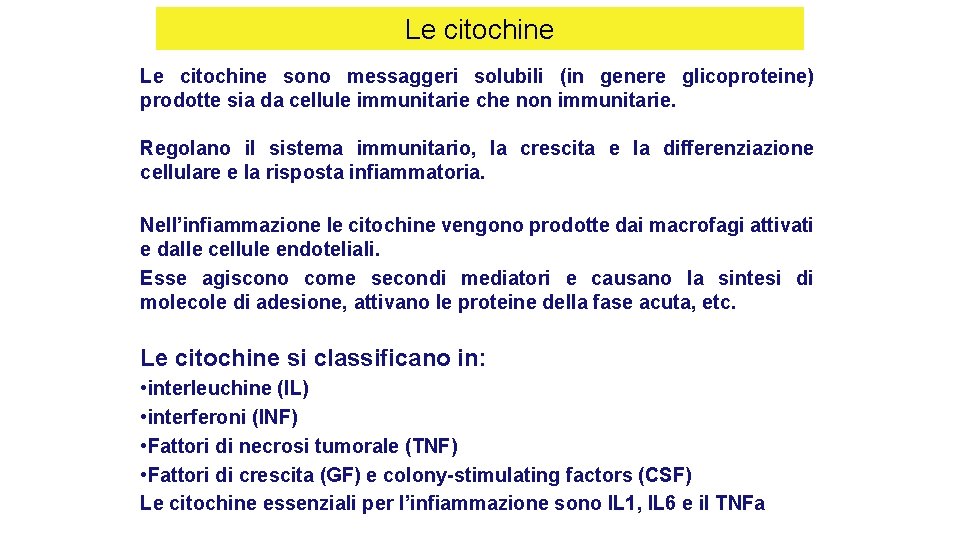 Le citochine sono messaggeri solubili (in genere glicoproteine) prodotte sia da cellule immunitarie che Le citochine sono messaggeri solubili (in genere glicoproteine) prodotte sia da cellule immunitarie che