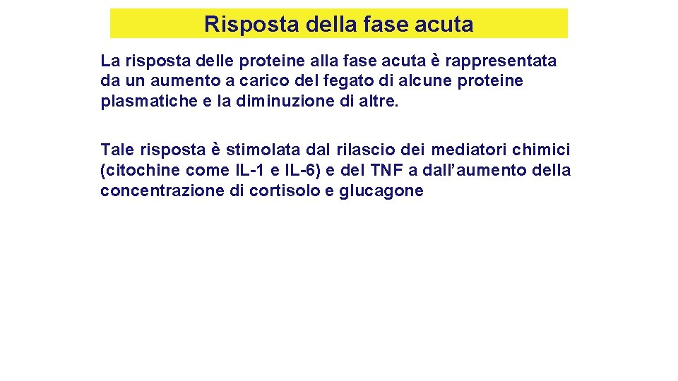 Risposta della fase acuta La risposta delle proteine alla fase acuta è rappresentata da Risposta della fase acuta La risposta delle proteine alla fase acuta è rappresentata da