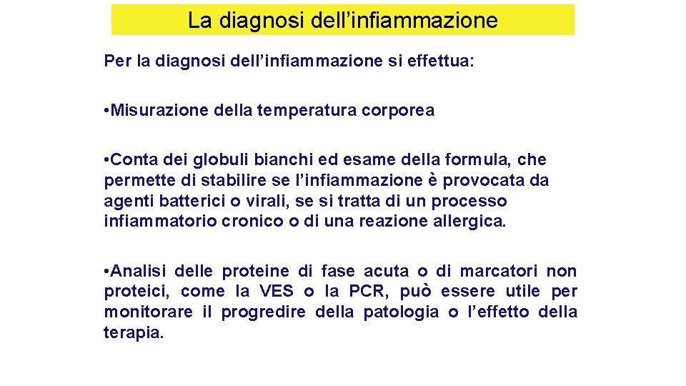 La diagnosi dell’infiammazione Per la diagnosi dell’infiammazione si effettua: • Misurazione della temperatura corporea La diagnosi dell’infiammazione Per la diagnosi dell’infiammazione si effettua: • Misurazione della temperatura corporea