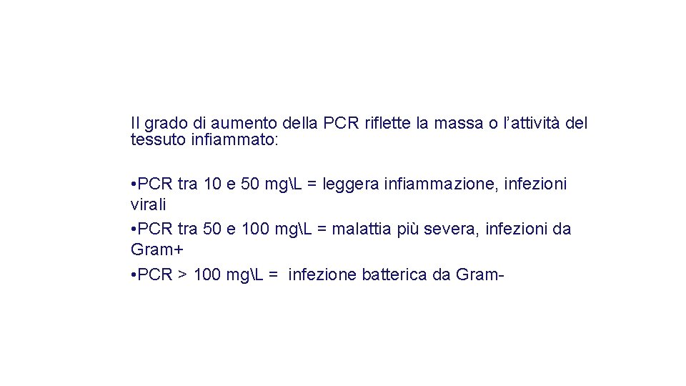 Il grado di aumento della PCR riflette la massa o l’attività del tessuto infiammato: Il grado di aumento della PCR riflette la massa o l’attività del tessuto infiammato: