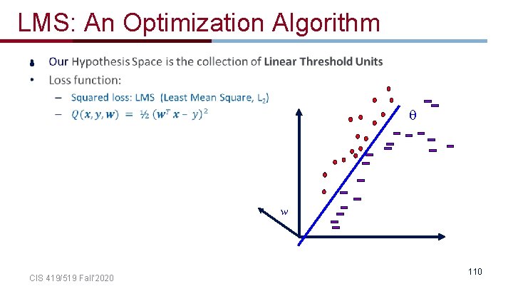 LMS: An Optimization Algorithm • w CIS 419/519 Fall’ 2020 110 