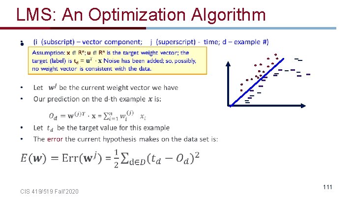 LMS: An Optimization Algorithm • CIS 419/519 Fall’ 2020 111 