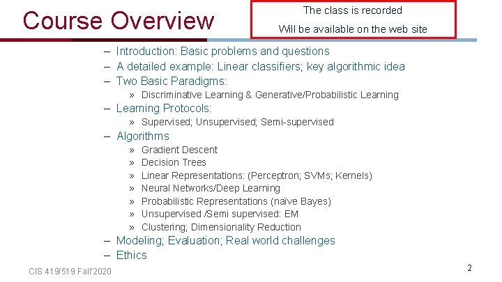 Course Overview The class is recorded Will be available on the web site –