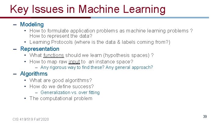 Key Issues in Machine Learning – Modeling • How to formulate application problems as