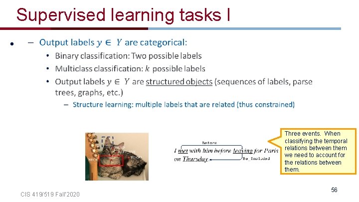 Supervised learning tasks I • Three events. When classifying the temporal relations between them