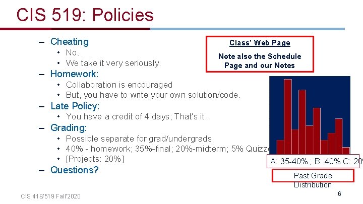 CIS 519: Policies – Cheating • No. • We take it very seriously. –