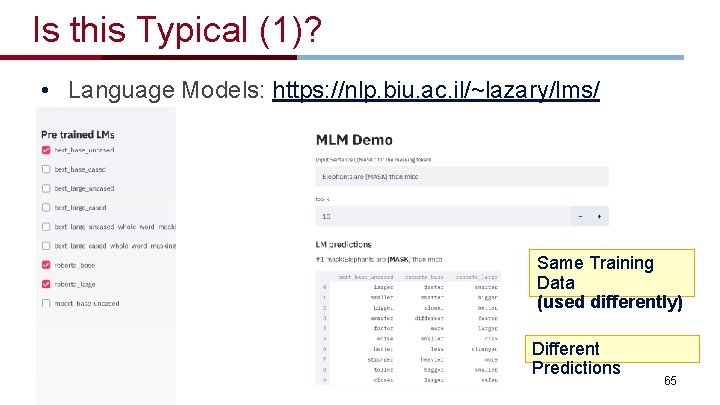 Is this Typical (1)? • Language Models: https: //nlp. biu. ac. il/~lazary/lms/ Same Training