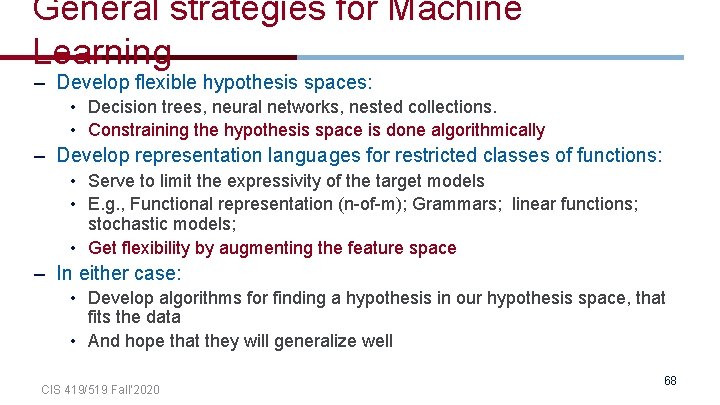 General strategies for Machine Learning – Develop flexible hypothesis spaces: • Decision trees, neural