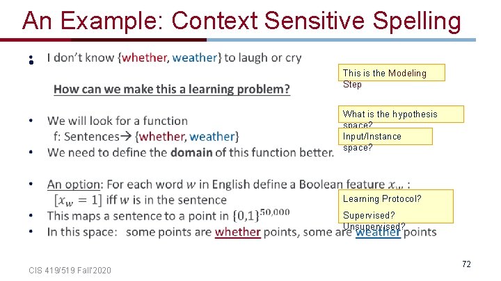 An Example: Context Sensitive Spelling • This is the Modeling Step What is the
