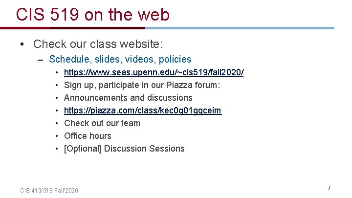 CIS 519 on the web • Check our class website: – Schedule, slides, videos,