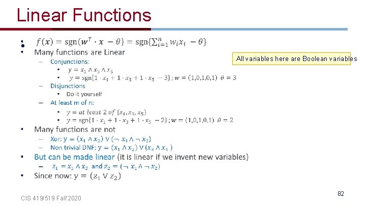 Linear Functions • All variables here are Boolean variables CIS 419/519 Fall’ 2020 82