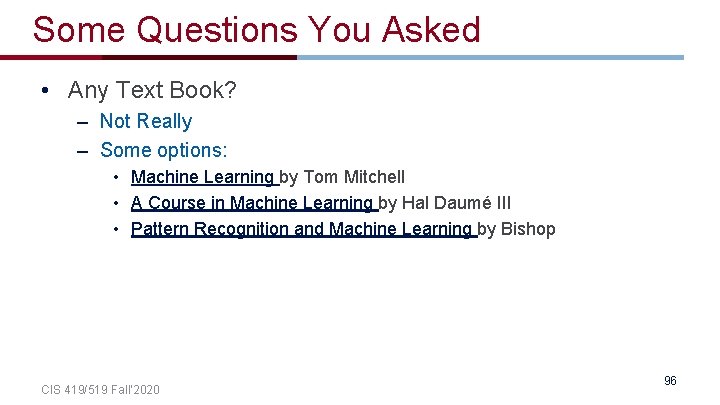 Some Questions You Asked • Any Text Book? – Not Really – Some options: