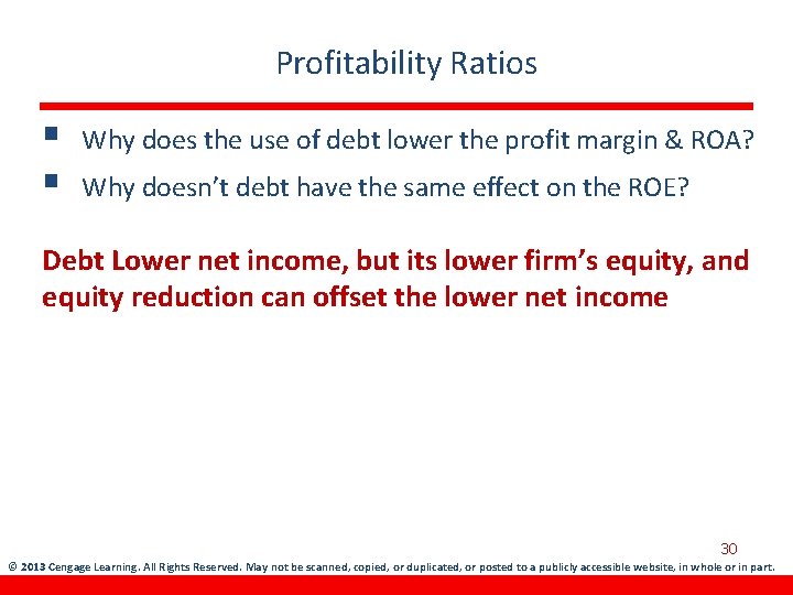 Profitability Ratios § § Why does the use of debt lower the profit margin