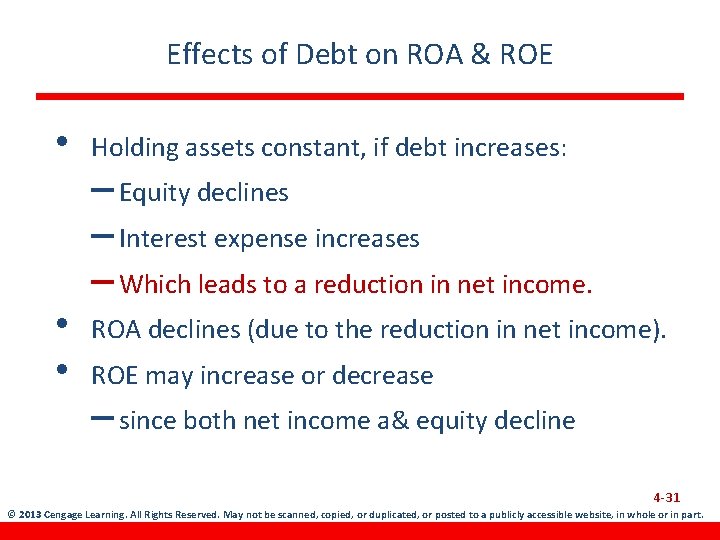 Effects of Debt on ROA & ROE • Holding assets constant, if debt increases: