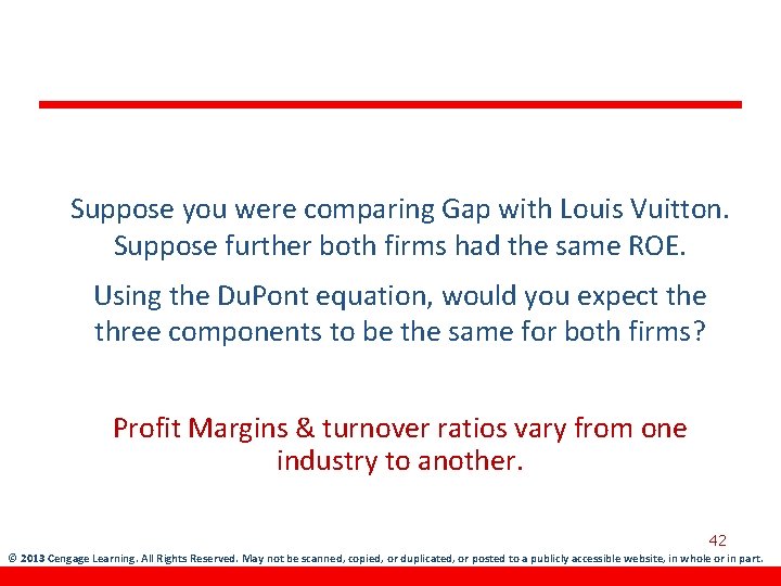 Suppose you were comparing Gap with Louis Vuitton. Suppose further both firms had the