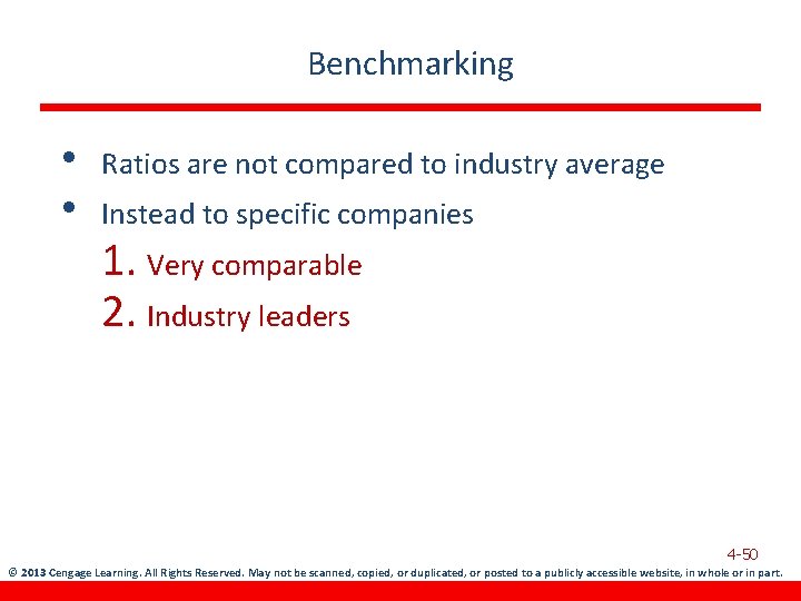 Benchmarking • • Ratios are not compared to industry average Instead to specific companies