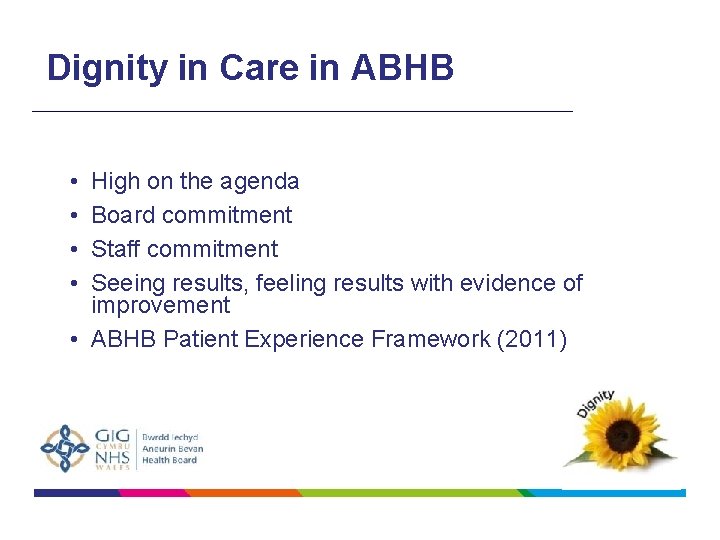 Dignity in Care in ABHB • • High on the agenda Board commitment Staff