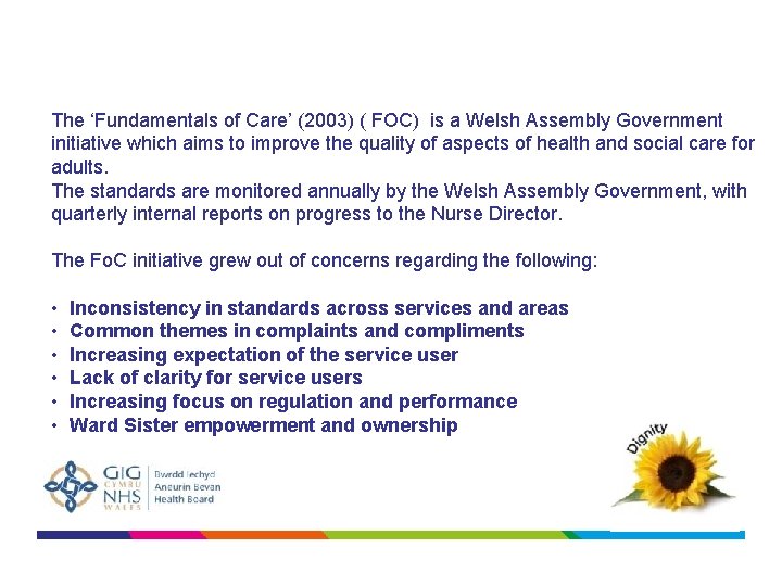 The ‘Fundamentals of Care’ (2003) ( FOC) is a Welsh Assembly Government initiative which