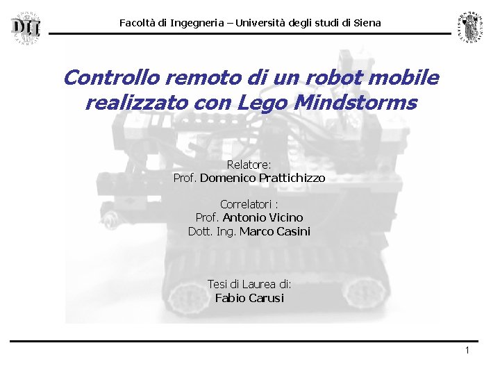 Facoltà di Ingegneria – Università degli studi di Siena Controllo remoto di un robot