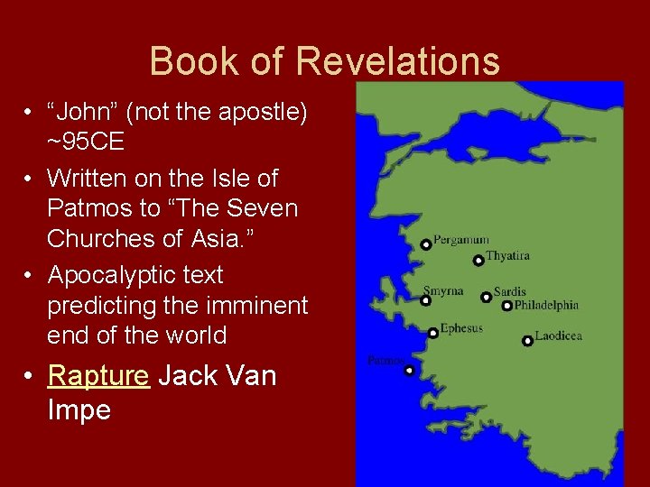 Book of Revelations • “John” (not the apostle) ~95 CE • Written on the