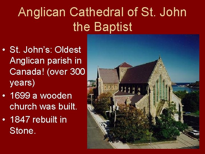 Anglican Cathedral of St. John the Baptist • St. John’s: Oldest Anglican parish in