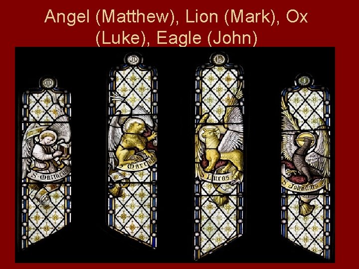 Angel (Matthew), Lion (Mark), Ox (Luke), Eagle (John) 