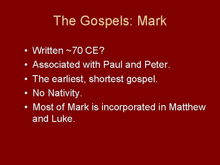 The Gospels: Mark • • • Written ~70 CE? Associated with Paul and Peter.