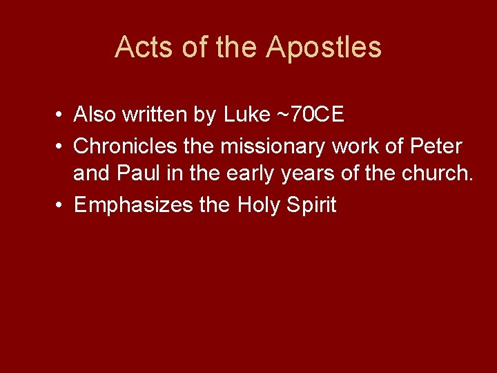 Acts of the Apostles • Also written by Luke ~70 CE • Chronicles the
