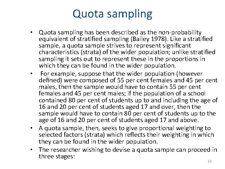 Quota sampling • Quota sampling has been described as the non-probability equivalent of stratiﬁed