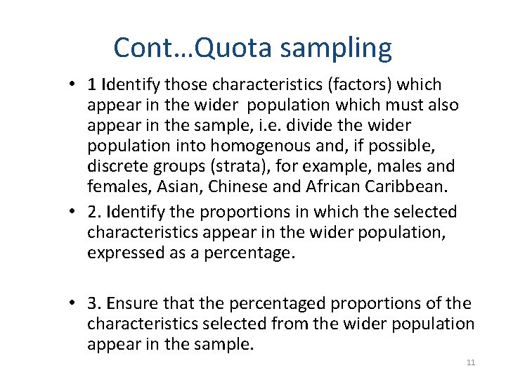 Cont…Quota sampling • 1 Identify those characteristics (factors) which appear in the wider population