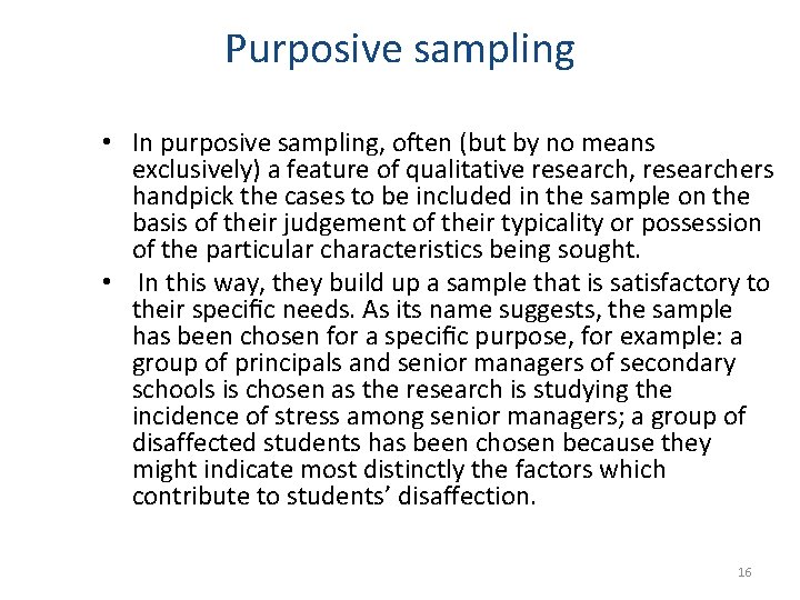 Purposive sampling • In purposive sampling, often (but by no means exclusively) a feature