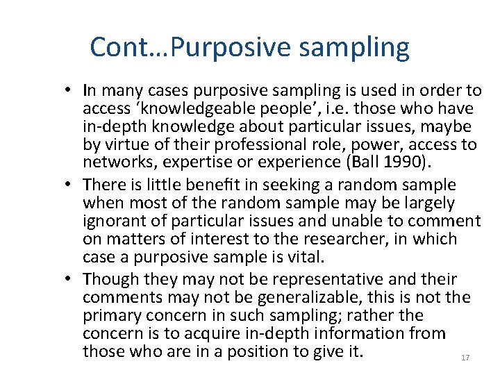 Cont…Purposive sampling • In many cases purposive sampling is used in order to access