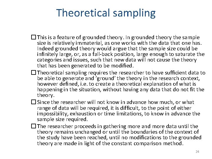 Theoretical sampling � This is a feature of grounded theory. In grounded theory the